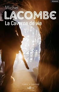 Michel Lacombe - La Caverne de vie.