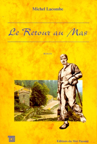 Michel Lacombe - Le Retour Au Mas. Roman Du Terroir.