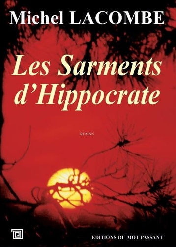 Michel Lacombe - Les sarments d 'Hippocrate.