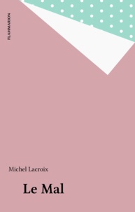 Michel Lacroix - Le mal.