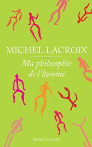 Ma philosophie de l'homme