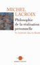 Michel Lacroix - Philosophie de la réalisation personnelle - Se construire dans la liberté.