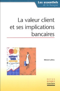 Michel Lafitte - La valeur client et ses implications bancaires.