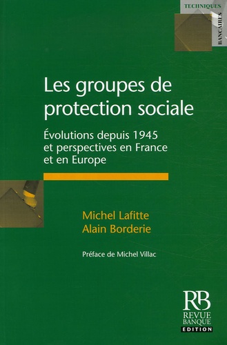 Michel Lafitte et Alain Borderie - Les groupes de protection sociale - Evolutions depuis 1945 et perspectives en France et en Europe.