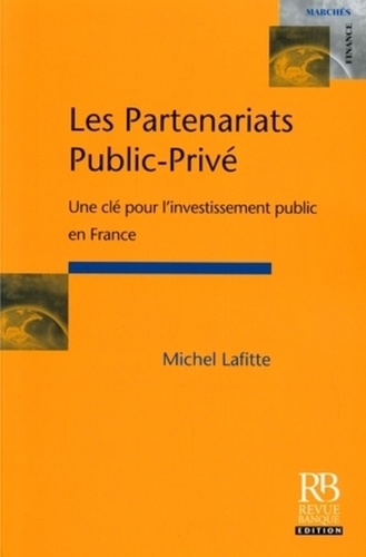 Michel Lafitte - Les partenariats public-privé - Une clé pour l'investissement public en France.
