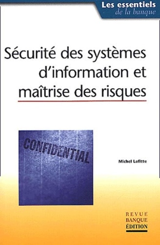 Michel Lafitte - Securite Des Systemes D'Information Et Maitrise Des Risques.