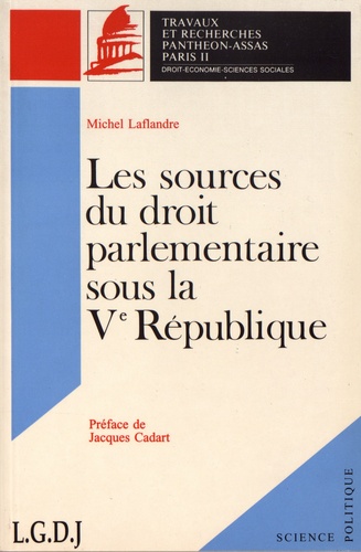 Michel Laflandre - Contribution à l'étude des sources du droit parlementaire de la Ve République.
