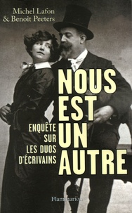 Michel Lafon et Benoît Peeters - Nous est un autre - Enquête sur les duos d'écrivains.