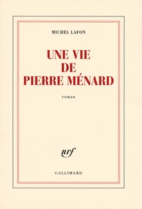Michel Lafon - Une vie de Pierre Ménard.