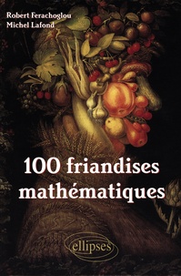 Michel Lafond et Robert Ferachoglou - 100 Friandises Mathematiques.