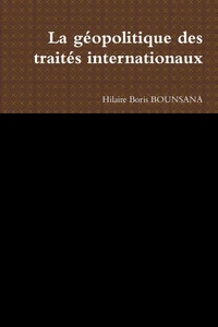 La géopolitique des traités internationaux