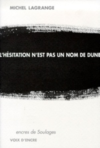 Michel Lagrange - L'hésitation n'est pas un nom de dune.