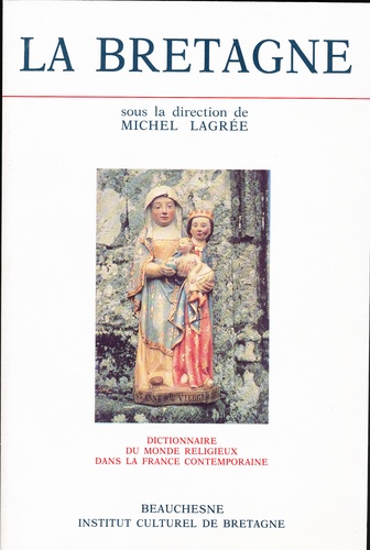 Michel Lagrée - Dictionnaire du monde religieux dans la France contemporaine - Tome 3, La Bretagne de 1800 à 1962.