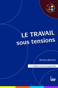 Michel Lallement - Le travail sous tensions.