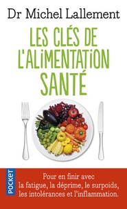 Ebook txt télécharger le fichier Les clés de l'alimentation santé  - Intolérances alimentaires et inflammation chronique (French Edition) par Michel Lallement 9782266241045 