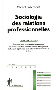 Michel Lallement - Sociologie des relations professionnelles.