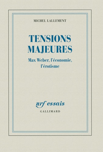 Tensions majeures. Max Weber, l'économie, l'érotisme