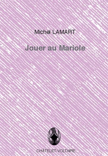 Michel Lamart - Jouer au mariole.
