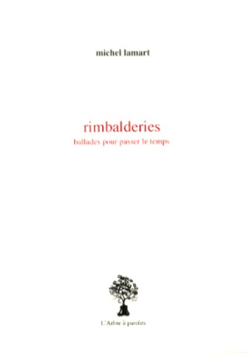 Michel Lamart - Rimbalderies - Ballades pour passer le temps.