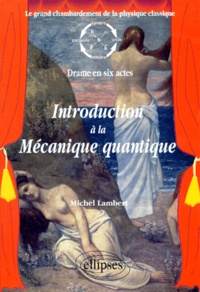 Checkpointfrance.fr Introduction à la Mécanique quantique - Le grand chambardement de la physique classique, Drame en six actes Image
