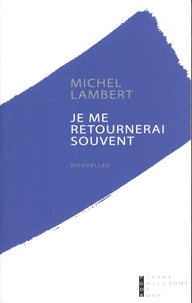 Michel Lambert - Je me retournerai souvent.