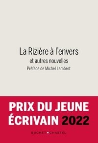 Michel Lambert - La rizière à l'envers et autres nouvelles - Prix du Jeune Ecrivain 2022.