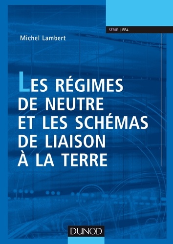 Michel Lambert - Les régimes de neutre et les schémas de liaison à la terre.