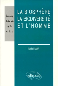 Michel Lamy - La biosphère, la biodiversité et l'homme.