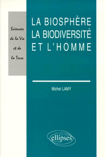 Michel Lamy - La biosphère, la biodiversité et l'homme.