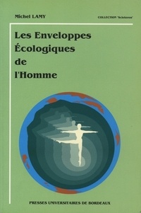 Michel Lamy - Les enveloppes écologiques de l'homme.