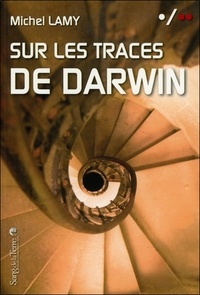 Michel Lamy - Sur les traces de Darwin - Rencontres au fil de mes voyages.