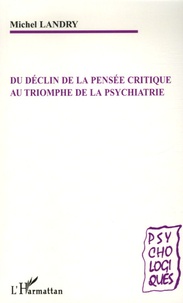 Michel Landry - Du déclin de la pensée critique au triomphe de la psychiatrie.
