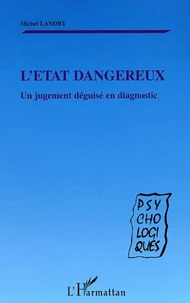 L'état dangereux. Un jugement déguisé en diagnostic