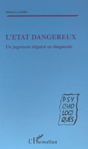 L'Etat Dangereux. Un Jugement Deguise En Diagnostic