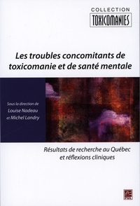 Michel Landry et Louise Nadeau - Les troubles concomitants de toxicomanie et de santé mentale.