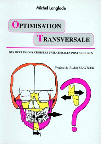 Michel Langlade - Optimisation thérapeutique de l'incidence transversale - Des occlusions croisées unilatérales postérieures.