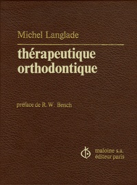 Michel Langlade - Thérapeutique orthodontique - 494 figures et présentation de 23 cas traités.