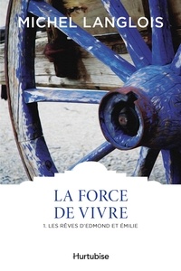 Michel Langlois - La force de vivre v 01 le reve d'edmond.