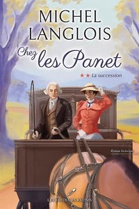 Michel Langlois - Chez les Panet  : La succession.