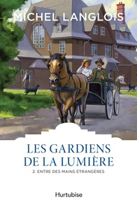 Michel Langlois - Les gardiens de la lumiere v 02 entre des mains etrangeres.