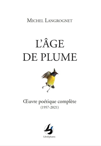 Michel Langrognet - L'Age de plume - Oeuvre poétique complète (1957-2021).