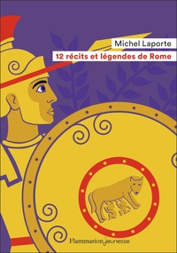 Michel Laporte - 12 récits et légendes de Rome.