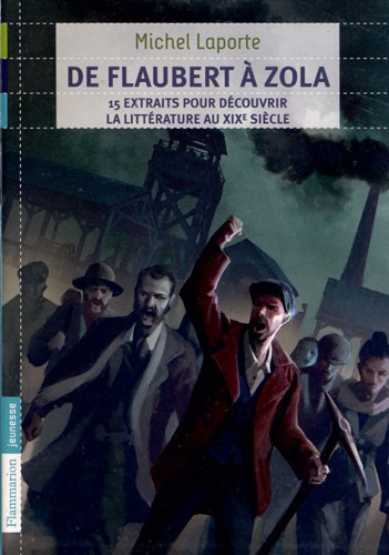 Michel Laporte - De Flaubert à Zola - 15 extraits pour découvrir la littérature au XIXe siècle.