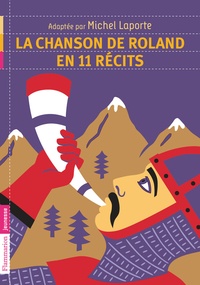 Michel Laporte - La chanson de Roland en 11 récits - Suivi de Roland après Roncevaux.