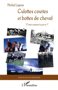 Michel Lapras - Culottes courtes et bottes de cheval - "C'était comment la guerre ?".