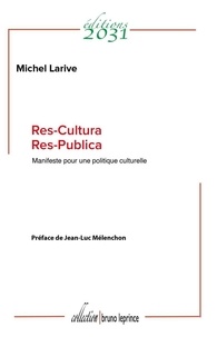 Michel Larie - Res-cultura res-publica - Manifeste pour une politique culturelle.