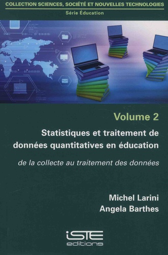 Michel Larini et Angela Barthes - Education - Volume 2, Statistiques et traitement de données quantitatives en éducation - De la collecte au traitement des données.