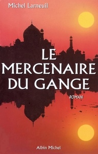 Michel Larneuil et Michel Larneuil - Le Mercenaire du Gange.