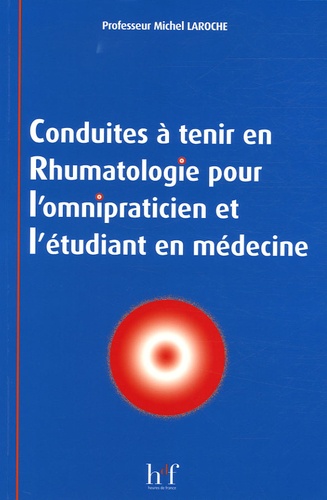 Michel Laroche - Conduites à tenir en rhumatologie pour l'omnipraticien et l'étudiant en médecine.