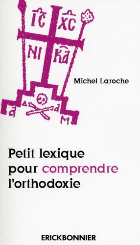 Michel Laroche - Petit lexique pour comprendre l'Orthodoxie.